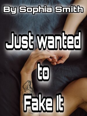 cover image of Just Wanted to Fake It